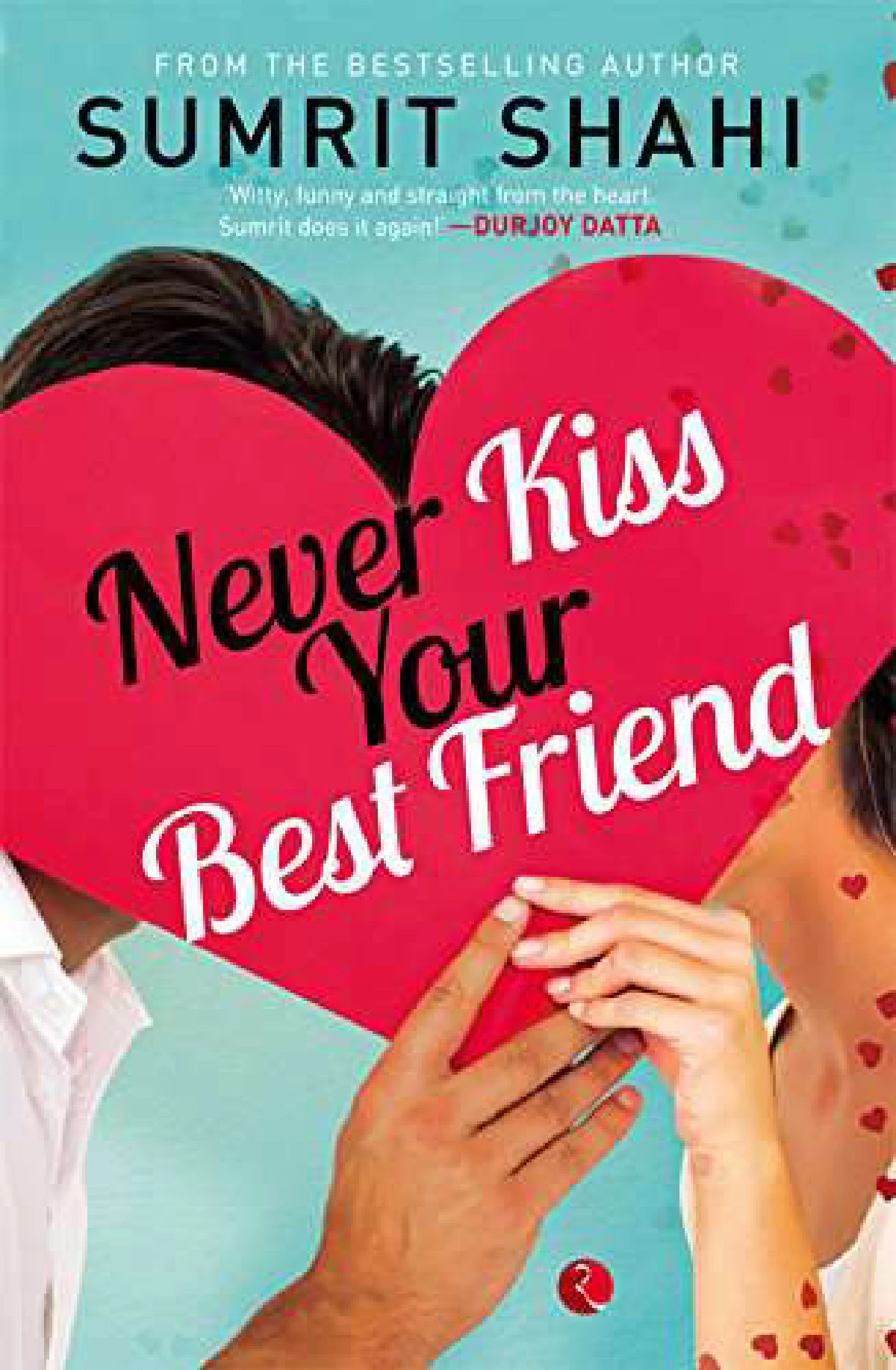 Never Kiss Your Best Friend by Sumrit Shahi