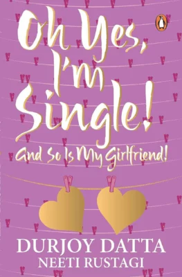 Oh Yes I’m Single And So Is My Girlfriend