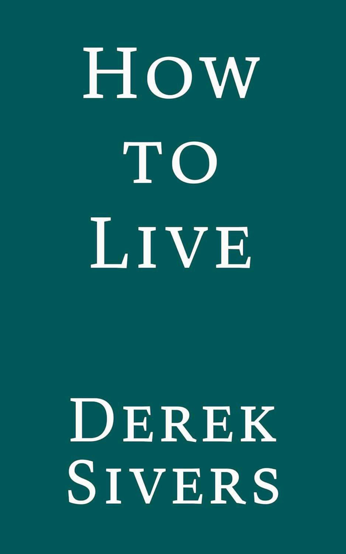 How to Live Book by Derek Sivers