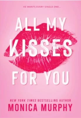 All My Kisses for You Monica Murphy
