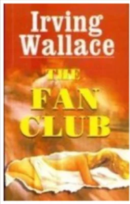 The Fan Club Irving Wallace