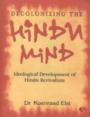 Decolonizing The Hindu Mind Book