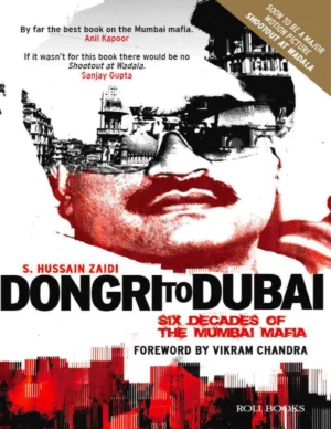 Dongri to Dubai Six Decades of the Mumbai Mafia